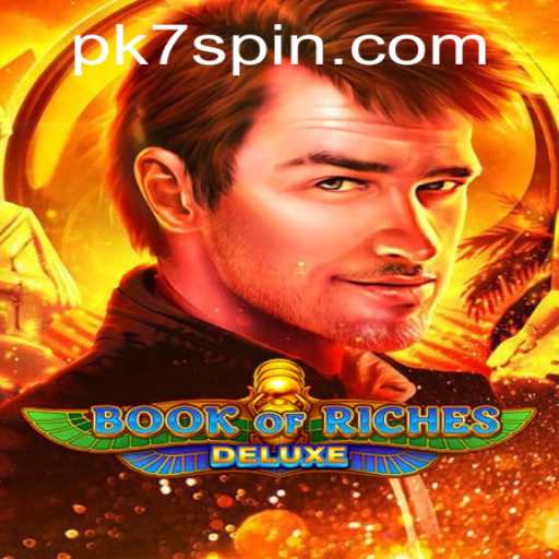 Exploring the Thrilling World of Book of Riches Deluxe: A Guide with PK7 Insights
