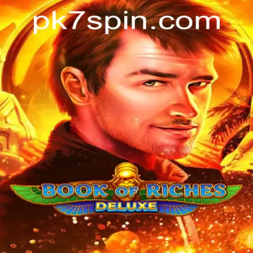 Exploring the Thrilling World of Book of Riches Deluxe: A Guide with PK7 Insights